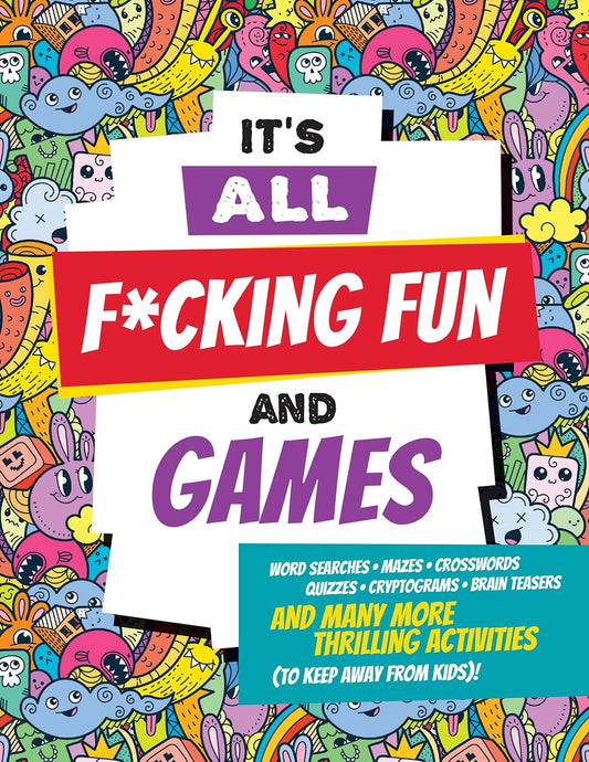 All F*cking Fun  and Games  ADULT Activity Book